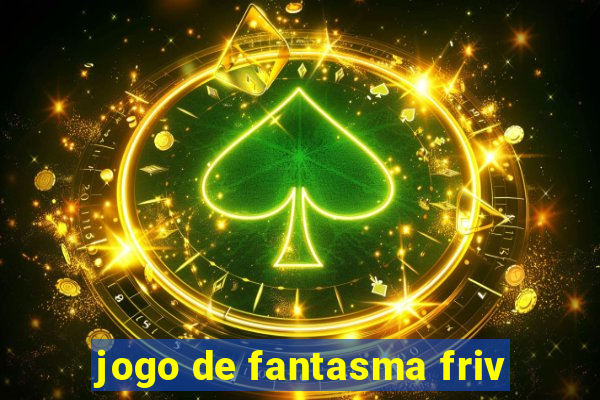 jogo de fantasma friv